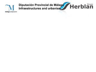 Diputación Provincial de Málaga
Infraestructures and urbanism
 