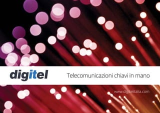 Telecomunicazioni chiavi in mano
www.digitelitalia.com
 
