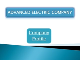 Company
Profile
ADVANCED ELECTRIC COMPANY
 