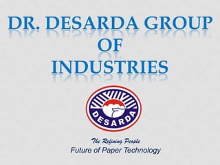 The Refining People
Future of Paper Technology
 