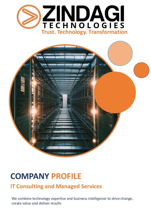 COMPANY PROFILE
IT Consulting and Managed Services
We combine technology expertise and business intelligence to drive change,
create value and deliver results
Trust. Technology. Transformation
 