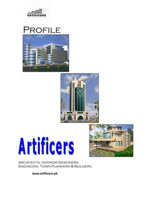 Profile




Architects, Interior Designers,
Engineers, Town Planners  Builders.
      www.artificers.pk
 