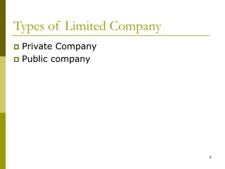 6
Types of Limited Company
 Private Company
 Public company
 