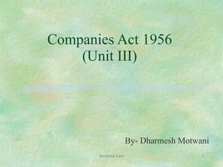 Companies Act 1956 (Unit III) By- Dharmesh Motwani 