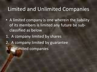 Limited and Unlimited Companies
• A limited company is one wherein the liability
of its members is limited any future be s...