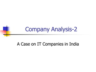 Company Analysis-2

A Case on IT Companies in India
 