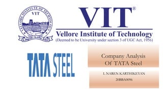 Company Analysis
Of TATA Steel
L NAREN KARTHIKEYAN
20BBA0096
 