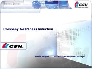 Daniel Wignall  Business Development Manager Company Awareness Induction 