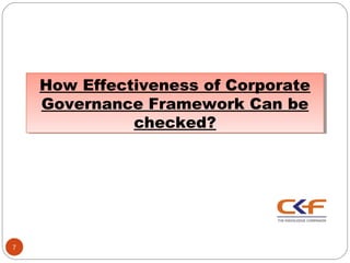 How Effectiveness of Corporate
    How Effectiveness of Corporate
    Governance Framework Can be
    Governance Framework Can be
              checked?
               checked?




7
 
