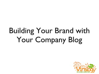 Building Your Brand with Your Company Blog 