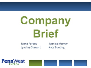 Company Brief Jenna Forbes		 Jennica Murray Lyndsay Stewart	 Kate Bunting 