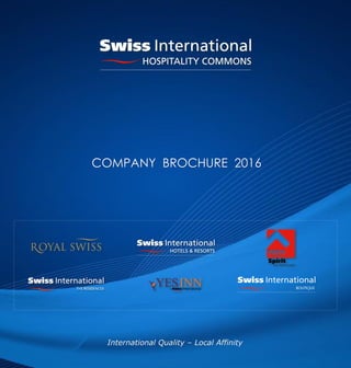 COMPANY BROCHURE 2016
International Quality – Local Affinity
 