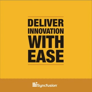 WITH
EASE
DELIVER
INNOVATION
 