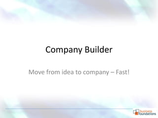 Company Builder

Move from idea to company – Fast!
 
