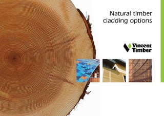 Natural timber
cladding options
 