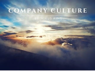 Company Culture by Mikus Kins