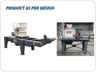 PRODUCT AS PER DESIGN
 