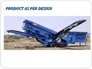 PRODUCT AS PER DESIGN
 