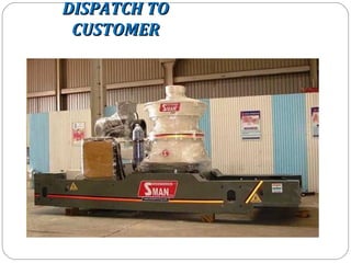 DISPATCH TO
 CUSTOMER
 