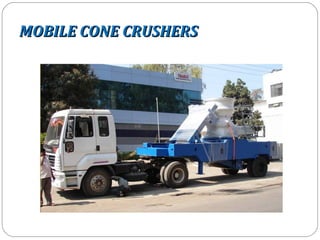 MOBILE CONE CRUSHERS
 