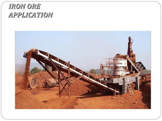 IRON ORE
APPLICATION
 