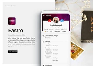 Eastro
Unravel the mysteries of life!
Want to know what your future holds? Want to
undergo a total cleansing process to get rid of the
effects of negative planetary movements? Eastro
is the answer to all your holistic wellness-related
queries.
Our Case Studies
Visit Website
http://eastro.in/
 
