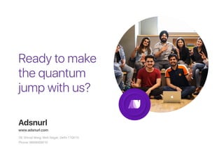 A & U
www.adsandurl.com
adsandurl
Ready to make
the quantum
jump with us?
29, Shivaji Marg, Moti Nagar, Delhi 110015
Phone: 98990 69010
Ready to make
the quantum
jump with us?
Adsnurl
www.adsnurl.com
29, Shivaji Marg, Moti Nagar, Delhi 110015
Phone: 9899069010
 
