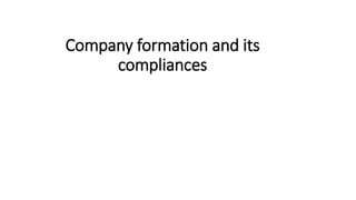Company formation and its
compliances
 