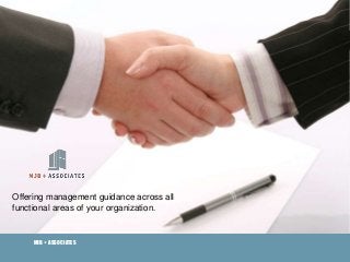 Offering management guidance across all
functional areas of your organization.
MJB + ASSOCIATES
 