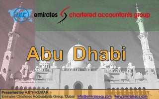 Abu Dhabi
Presented by AJITH KUMAR
Prepared By: NAME
Emirates Chartered Accountants Group, Dubai | info@emiratesca.com | www.emiratesca.com

 
