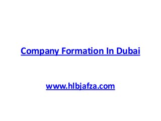 Company Formation In Dubai

www.hlbjafza.com

 