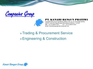 Companies Group 
Trading & Procurement Service 
Engineering & Construction 
 