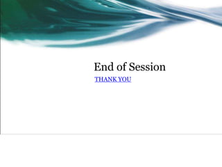 End of Session 
THANK YOU 
