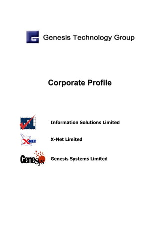 Corporate Profile



Information Solutions Limited


X-Net Limited



Genesis Systems Limited
 