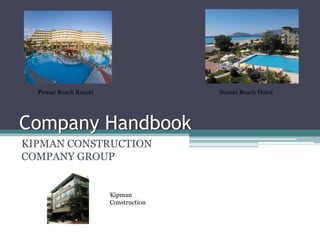 Company Handbook KIPMAN CONSTRUCTION COMPANY GROUP Pemar Beach Resort Sunset Beach Hotel Kipman Construction 