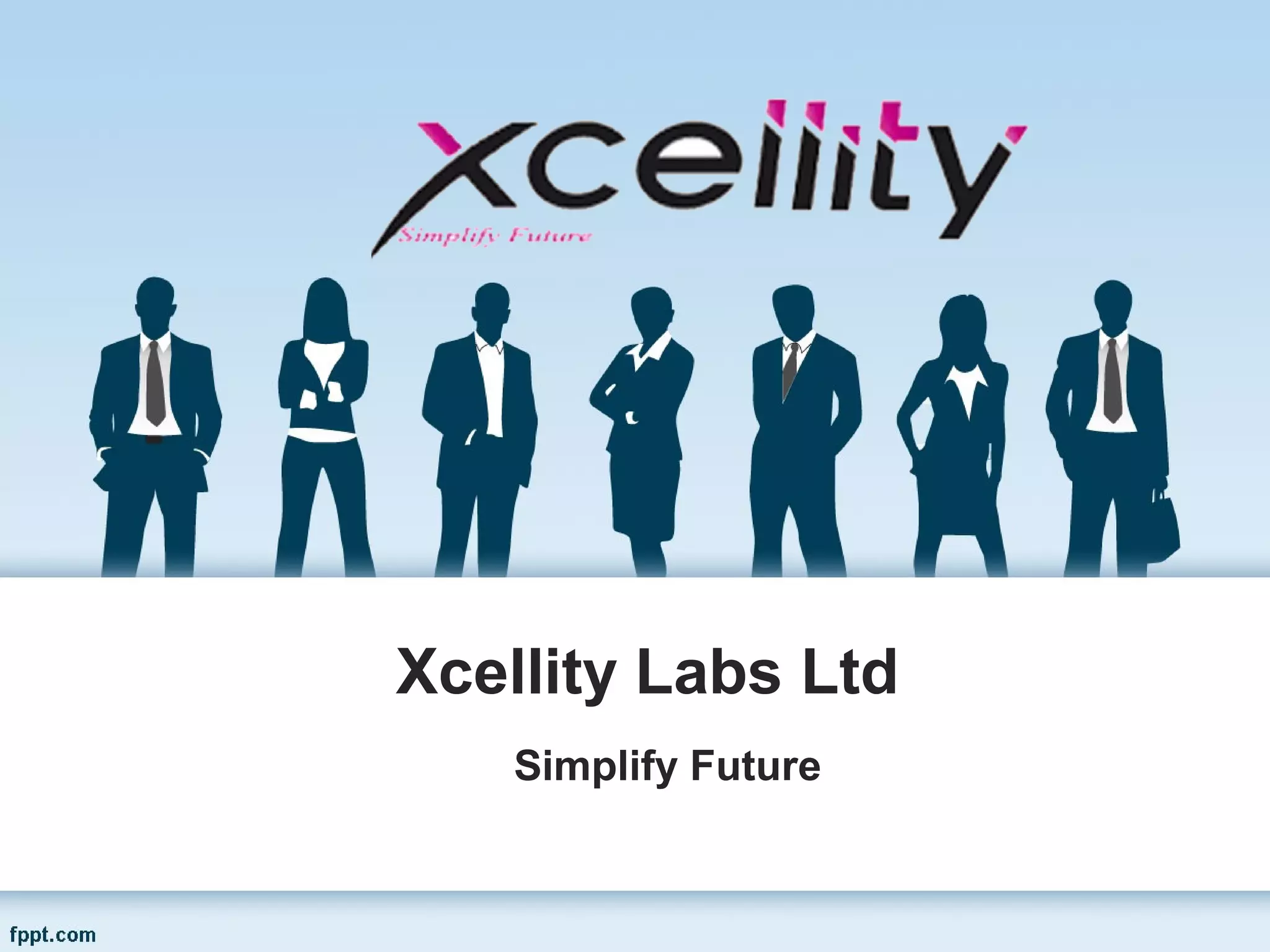 Xcellity Labs Ltd
Simplify Future
 