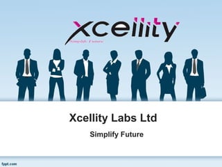 Xcellity Labs Ltd
Simplify Future
 