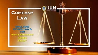 Company
Law
GMUL 5063
ETHICS, LAW &
CSR
Besten Mohamed El
Aamine
818357
 