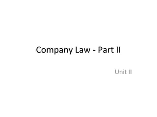 Company Law - Part II

                   Unit II
 