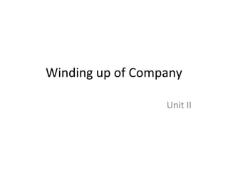 Winding up of Company

                  Unit II
 