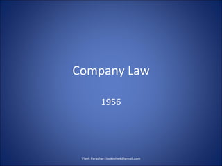Company Law 1956 Vivek Parashar: looksvivek@gmail.com 
