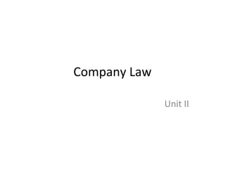 Company Law

              Unit II
 