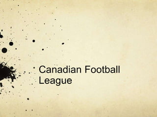 Canadian Football
League
 
