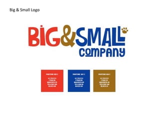 Big & Small Logo
 