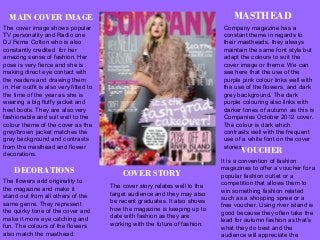 MASTHEAD 
Company magazine has a 
constant theme in regards to 
their mastheads, they always 
maintain the same font style...