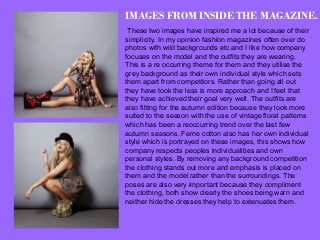 IMAGES FROM INSIDE THE MAGAZINE. 
These two images have inspired me a lot because of their 
simplicity. In my opinion fash...