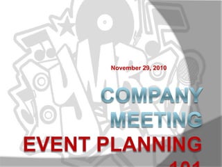 Company MeetingEvent Planning 101 November 29, 2010 