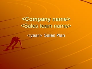<Company name>
<Sales team name>
<year> Sales Plan
 