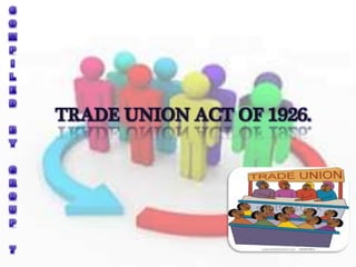 TRADE UNION ACT OF 1926.
 