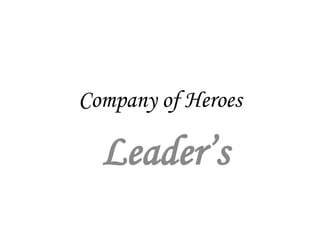 Company of Heroes

  Leader’s
 